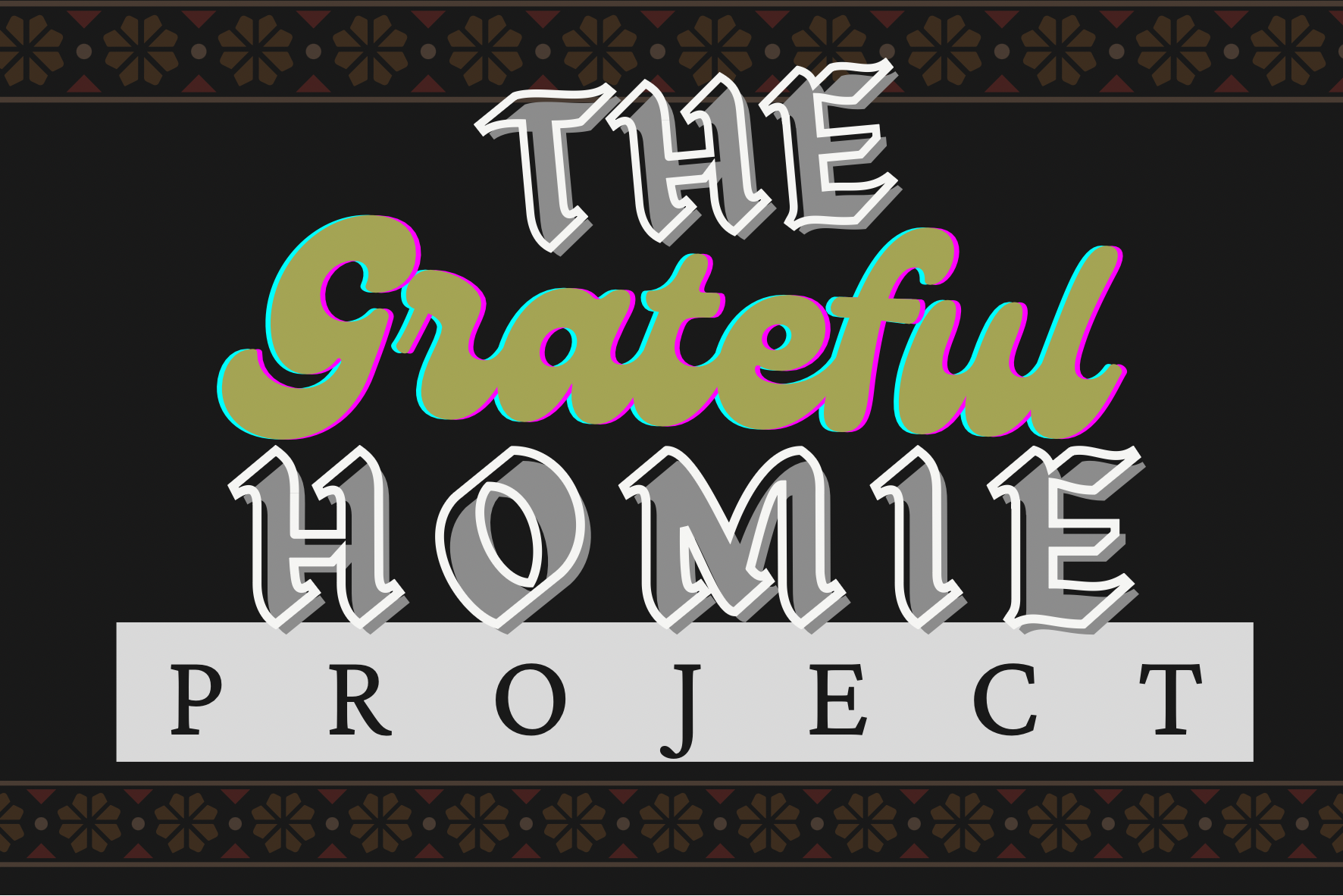 The Grateful Homie Project